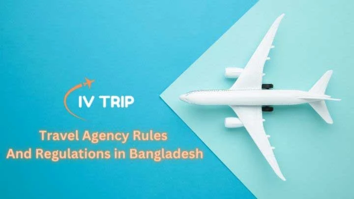 Travel Agency Rules and Regulations in Bangladesh