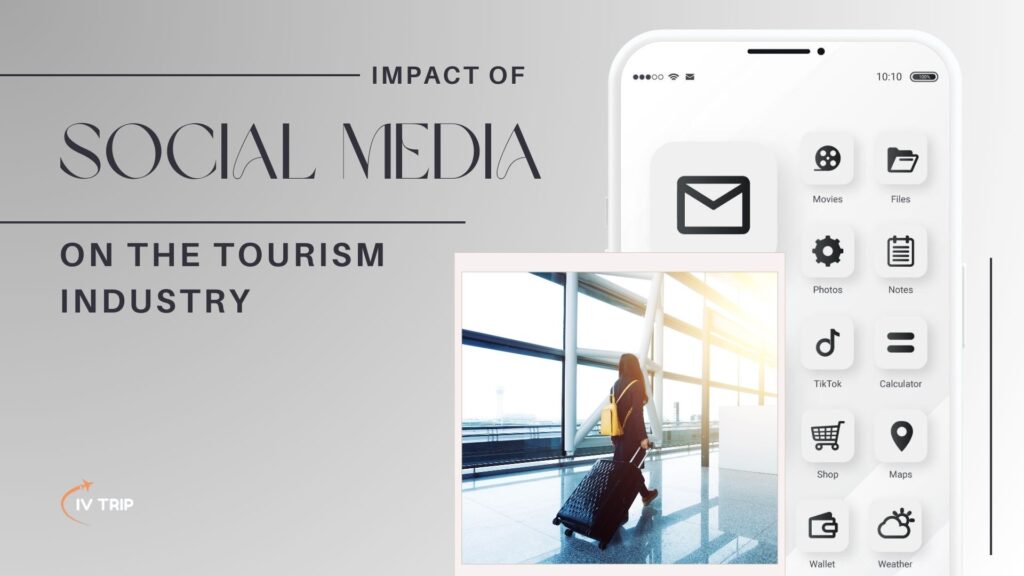 THE IMPACT OF SOCIAL MEDIA ON THE TOURISM INDUSTRY