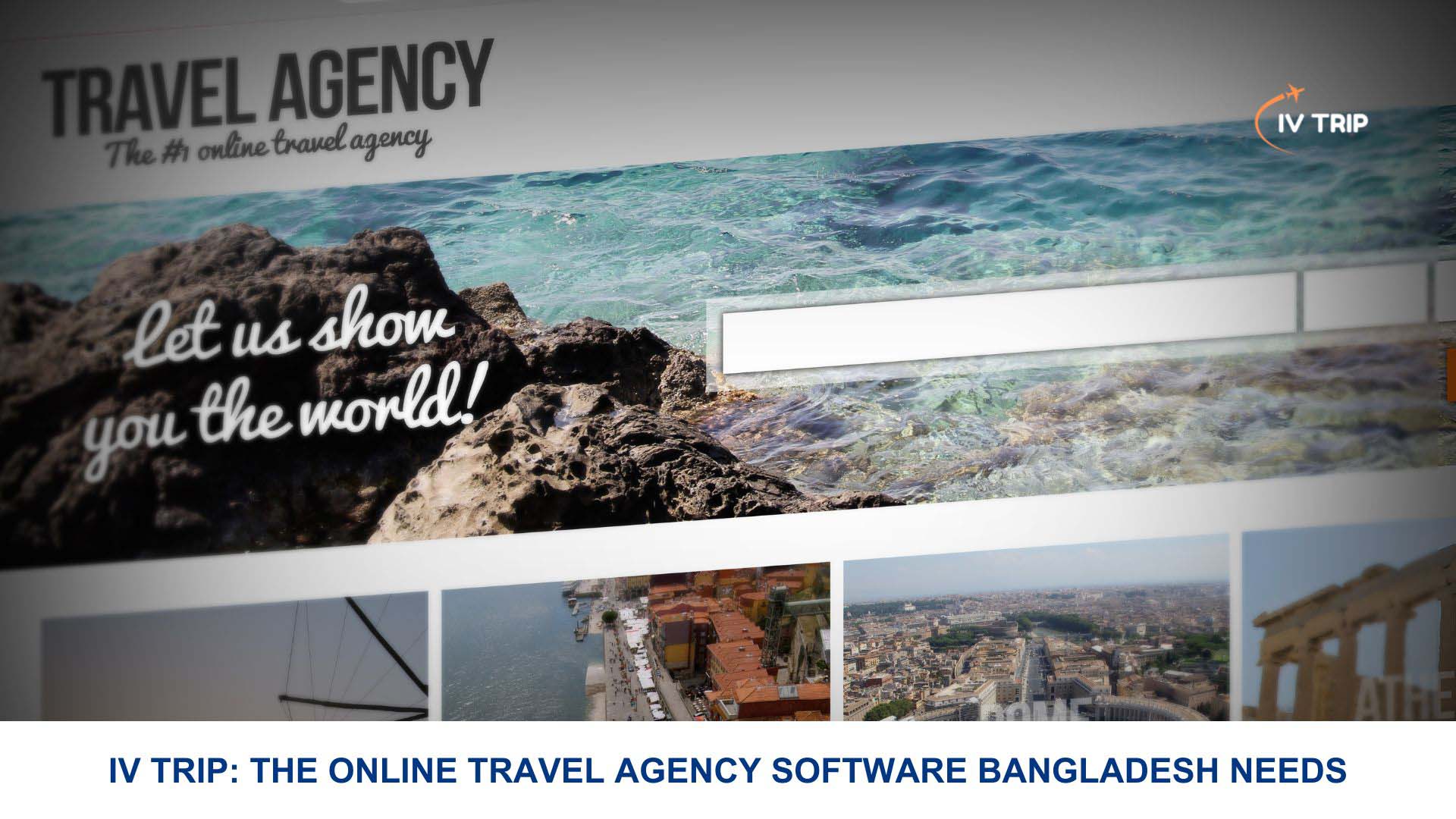 Iv Trip: The Online Travel Agency Software Bangladesh Needs